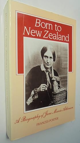 Seller image for Born to New Zealand: A biography of Jane Maria Atkinson for sale by Phoenix Books NZ