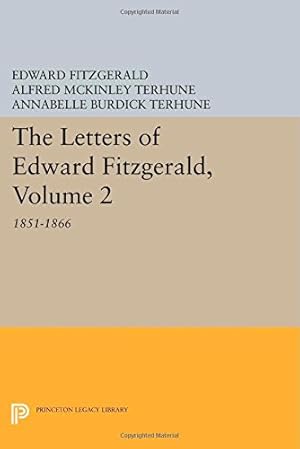 Seller image for The Letters of Edward Fitzgerald, Volume 2: 1851-1866 (Princeton Legacy Library) by Fitzgerald, Edward [Paperback ] for sale by booksXpress