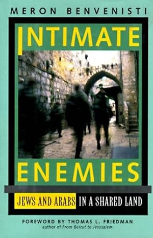 Immagine del venditore per Intimate Enemies: Jews and Arabs in a Shared Land by Benvenisti, Meron [Hardcover ] venduto da booksXpress