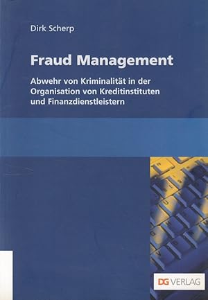 Immagine del venditore per Fraud Management : Abwehr von Kriminalitt in der Organisation von Kreditinstituten und Finanzdienstleistern. Bank & Compliance venduto da Versandantiquariat Nussbaum