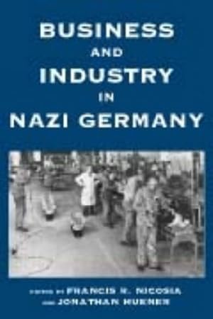 Immagine del venditore per Business and Industry in Nazi Germany (Vermont Studies on Nazi Germany and the Holocaust) [Paperback ] venduto da booksXpress