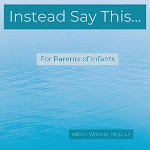 Seller image for Instead Say This.For Parents of Infants by Whittier, Kishon [Paperback ] for sale by booksXpress