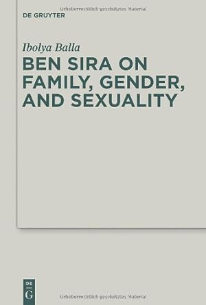 Seller image for Ben Sira on Family, Gender, and Sexuality (Deuterocanonical and Cognate Literature Studies, Vol. 8) by Balla, Ibolya [Hardcover ] for sale by booksXpress