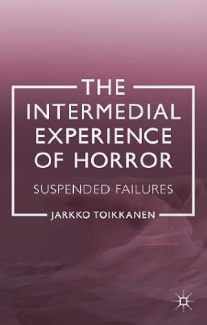 Seller image for The Intermedial Experience of Horror: Suspended Failures by Toikkanen, J. [Hardcover ] for sale by booksXpress