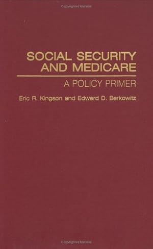 Immagine del venditore per Social Security and Medicare: A Policy Primer by Berkowitz, Edward D., Kingson, Eric [Hardcover ] venduto da booksXpress