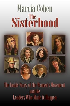 Immagine del venditore per The Sisterhood, The Inside Story of the Women's Movement and the Leaders Who Made It Happen by Marcia Cohen [Paperback ] venduto da booksXpress