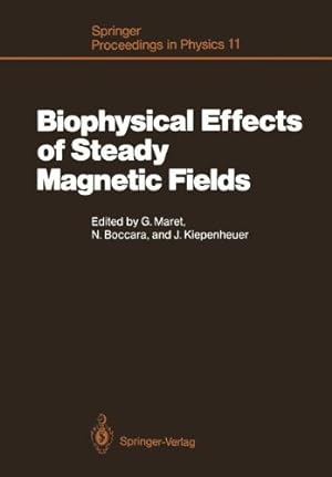 Seller image for Biophysical Effects of Steady Magnetic Fields: Proceedings of the Workshop, Les Houches, France February 26March 5, 1986 (Springer Proceedings in Physics) [Paperback ] for sale by booksXpress
