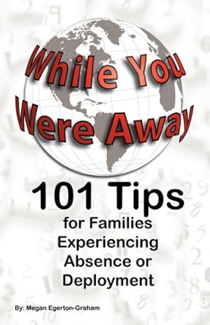 Immagine del venditore per While You Were Away: 101 Tips for Families Experiencing Absence or Deployment by Egerton Graham, Megan Jane [Paperback ] venduto da booksXpress