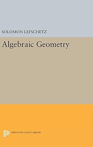 Imagen del vendedor de Algebraic Geometry (Princeton Legacy Library) by Lefschetz, Solomon [Hardcover ] a la venta por booksXpress