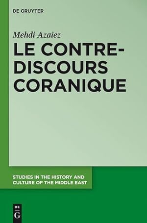 Bild des Verkufers fr Le Contre-discours Coranique (Studies in the History and Culture of the Middle East) (French Edition) by Azaiez, Mehdi [Paperback ] zum Verkauf von booksXpress