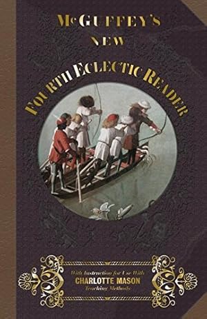 Seller image for McGuffey Fourth Eclectic Reader 1857: With Instructions for Use with Charlotte Mason Teaching Methods (McGuffey's New Eclectic Readers) (Volume 4) [Soft Cover ] for sale by booksXpress