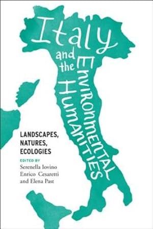 Seller image for Italy and the Environmental Humanities: Landscapes, Natures, Ecologies (Under the Sign of Nature) [Paperback ] for sale by booksXpress