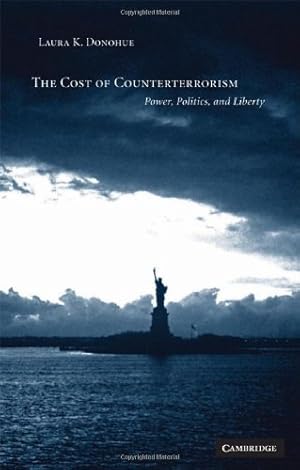 Seller image for The Cost of Counterterrorism: Power, Politics, and Liberty by Donohue, Laura K. [Hardcover ] for sale by booksXpress