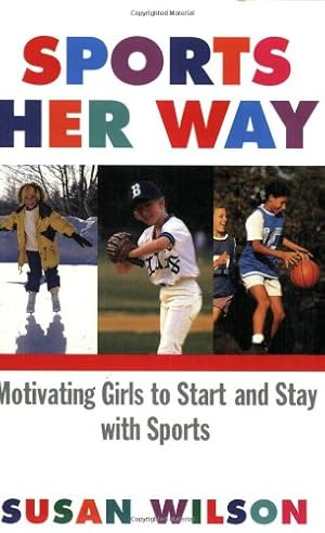 Bild des Verkufers fr Sports Her Way: Motivating Girls to start and Stay with Sports by Wilson, Susan [Paperback ] zum Verkauf von booksXpress