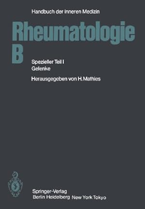 Seller image for Rheumatologie B: Spezieller Teil I Gelenke (Handbuch der inneren Medizin) (German Edition) by Husmann, F., Hofmann, H., Kölle, G., Klein, G., Kather, H., Kumor, H.-F., Lanzer, G., Marx, R., Mathies, H., Lemmel, E.-M., Miehle, W., Missmahl, H. P., Otte, P., Rainer, F., Mohr, W., Schattenkirchner, M., Schilling, F., Schneider, Anneliese, Schneider, P., Schramm, W., Simon, B., Siegmeth, W., Stotz, S., Stoeber, Elisabeth, Wessinghage, D., Bach, G. L., Wagenhäuser, F. J., Bartl, G., Behrend, H., Botzenhardt, U., Behrend, Trude, Brackertz, D., Donhauser-Gruber, Ute, Filchner, Rosemarie, Gruber, A., Engel, J.-M., Gundel, E., Held, H. [Paperback ] for sale by booksXpress