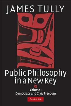 Seller image for Public Philosophy in a New Key: Volume 1, Democracy and Civic Freedom (Ideas in Context) by Tully, James [Paperback ] for sale by booksXpress