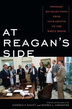 Image du vendeur pour At Reagan's Side: Insiders' Recollections from Sacramento to the White House by Stephen Knott, Jeffrey Chidester [Hardcover ] mis en vente par booksXpress