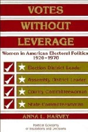 Image du vendeur pour Votes without Leverage: Women in American Electoral Politics, 1920-1970 (Political Economy of Institutions and Decisions) by Harvey, Anna L. [Paperback ] mis en vente par booksXpress