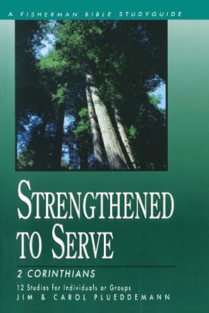 Seller image for Strengthened to Serve: 2 Corinthians (Fisherman Bible Studyguide Series) by Plueddemann, Jim, Plueddemann, Carol [Paperback ] for sale by booksXpress