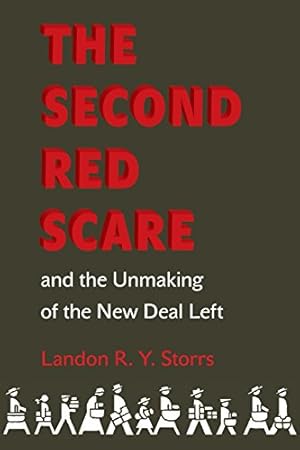 Seller image for The Second Red Scare and the Unmaking of the New Deal Left (Politics and Society in Modern America) by Storrs, Landon R.Y. [Paperback ] for sale by booksXpress