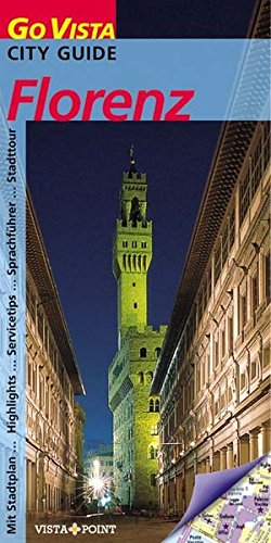 Seller image for Florenz : [mit Stadtplan, Highlights, Servicetipps, Sprachfhrer, Stadttour]. von / Go Vista : City-Guide for sale by Antiquariat Buchhandel Daniel Viertel
