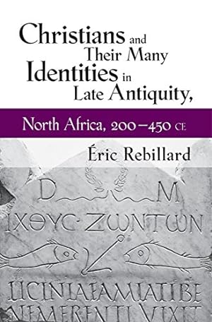 Image du vendeur pour Christians and Their Many Identities in Late Antiquity, North Africa, 200-450 CE [Soft Cover ] mis en vente par booksXpress