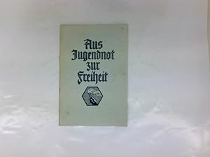 Seller image for Aus Jugendnot zur Freiheit. for sale by Antiquariat Buchhandel Daniel Viertel