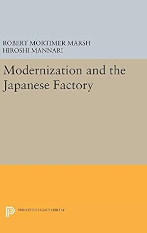 Seller image for Modernization and the Japanese Factory (Princeton Legacy Library) by Marsh, Robert Mortimer, Mannari, Hiroshi [Hardcover ] for sale by booksXpress