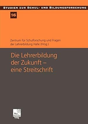 Seller image for Die Lehrerbildung der Zukunft eine Streitschrift (Studien zur Schul- und Bildungsforschung) (German Edition) [Paperback ] for sale by booksXpress