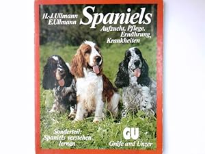 Seller image for Spaniels : alles ber Aufzucht, Pflege, Ernhrung u. Krankheiten. Hans J. Ullmann ; Evamaria Ullmann. Mit Farbfotos der besten Tierfotografen u. Zeichn. von Sepp Arnemann / GU-Ratgeber for sale by Antiquariat Buchhandel Daniel Viertel