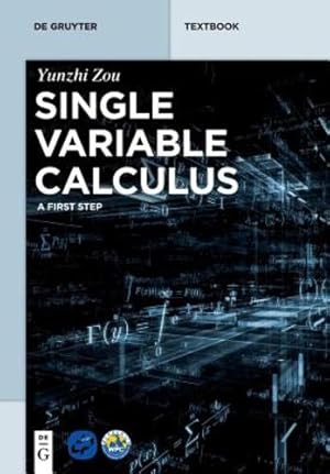 Image du vendeur pour Single Variable Calculus (De Gruyter Textbook) by Zou, Yunzhi [Paperback ] mis en vente par booksXpress