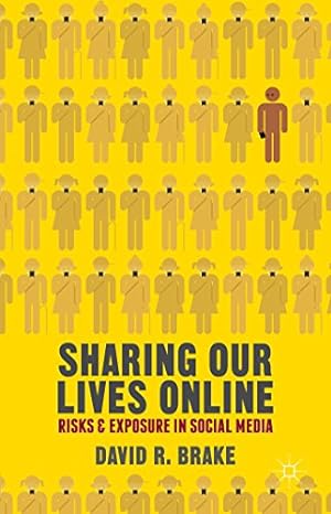 Seller image for Sharing our Lives Online: Risks and Exposure in Social Media by Brake, David R. [Paperback ] for sale by booksXpress