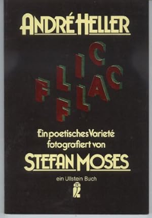 Bild des Verkufers fr Flic flac : e. poet. Variet. von Andr Heller. Anlssl. d. Premiere am 1. Juni 1981 in d. Wiener Secession fotogr. von Stefan Moses / Ullstein-Buch ; Nr. 20322 zum Verkauf von Antiquariat Buchhandel Daniel Viertel