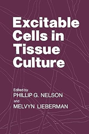 Imagen del vendedor de Excitable Cells in Tissue Culture by Nelson, Phillip G., Lieberman, Melvyn [Paperback ] a la venta por booksXpress