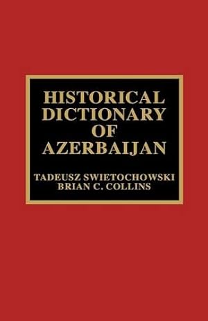 Bild des Verkufers fr Historical Dictionary of Azerbaijan by Swietochowski, Tadeusz, Collins, Brian C. [Hardcover ] zum Verkauf von booksXpress