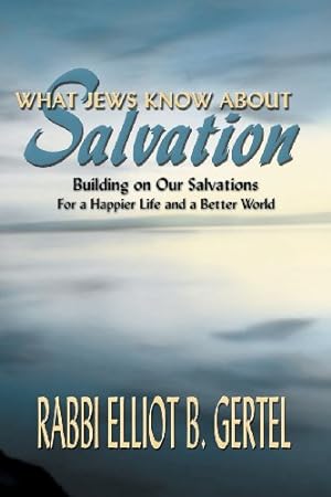 Immagine del venditore per What Jews Know about Salvation: Building on Our Salvations for a Happier Life and a Better World [Soft Cover ] venduto da booksXpress
