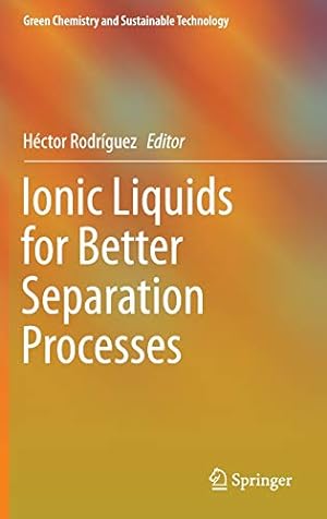 Bild des Verkufers fr Ionic Liquids for Better Separation Processes (Green Chemistry and Sustainable Technology) [Hardcover ] zum Verkauf von booksXpress