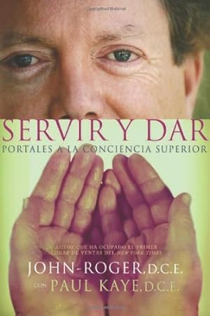 Seller image for Servir y dar: Portales a la conciencia superior (Spanish Edition) by John-Roger, Kaye DCE, Paul [Paperback ] for sale by booksXpress