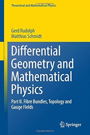 Imagen del vendedor de Differential Geometry and Mathematical Physics: Part II. Fibre Bundles, Topology and Gauge Fields (Theoretical and Mathematical Physics) by Rudolph, Gerd, Schmidt, Matthias [Hardcover ] a la venta por booksXpress