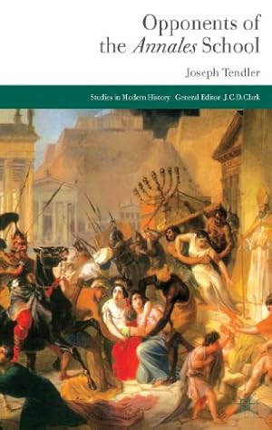 Seller image for Opponents of the Annales School (Studies in Modern History) by Tendler, Joseph [Hardcover ] for sale by booksXpress