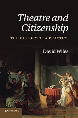 Bild des Verkufers fr Theatre and Citizenship: The History of a Practice by Wiles, David [Paperback ] zum Verkauf von booksXpress