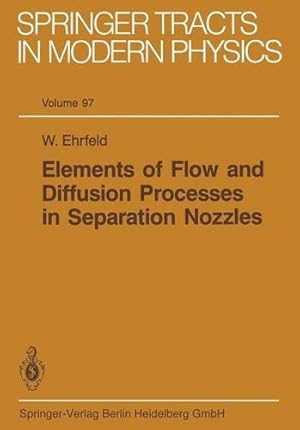 Seller image for Elements of Flow and Diffusion Processes in Separation Nozzles (Springer Tracts in Modern Physics) (Volume 96) by Ehrfeld, W. [Paperback ] for sale by booksXpress