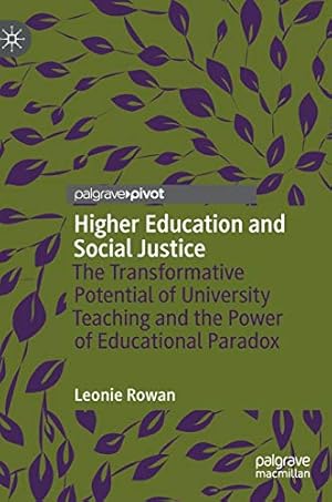 Seller image for Higher Education and Social Justice: The Transformative Potential of University Teaching and the Power of Educational Paradox by Rowan, Leonie [Hardcover ] for sale by booksXpress
