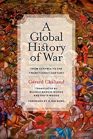 Immagine del venditore per A Global History of War: From Assyria to the Twenty-First Century by Chaliand, Gérard [Hardcover ] venduto da booksXpress
