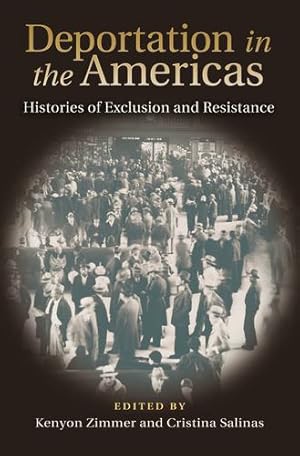 Bild des Verkufers fr Deportation in the Americas: Histories of Exclusion and Resistance (Walter Prescott Webb Memorial Lectures, published for the University of Texas at Arlington by Texas A&M University Press) [Hardcover ] zum Verkauf von booksXpress