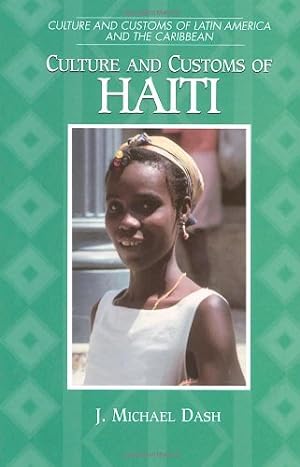 Seller image for Culture and Customs of Haiti (Cultures and Customs of the World) by Dash, J. Michael [Paperback ] for sale by booksXpress