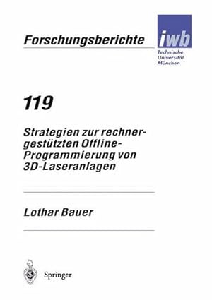 Seller image for Strategien zur rechnergestützten Offline-Programmierung von 3D-Laseranlagen (iwb Forschungsberichte) (German Edition) by Bauer, Lothar [Paperback ] for sale by booksXpress