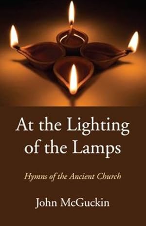 Seller image for At the Lighting of the Lamps: Hymns of the Ancient Church by McGuckin, John [Paperback ] for sale by booksXpress