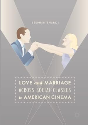 Seller image for Love and Marriage Across Social Classes in American Cinema by Sharot, Stephen [Paperback ] for sale by booksXpress