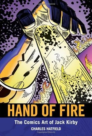 Seller image for Hand of Fire: The Comics Art of Jack Kirby (Great Comics Artists Series) by Hatfield, Charles [Paperback ] for sale by booksXpress